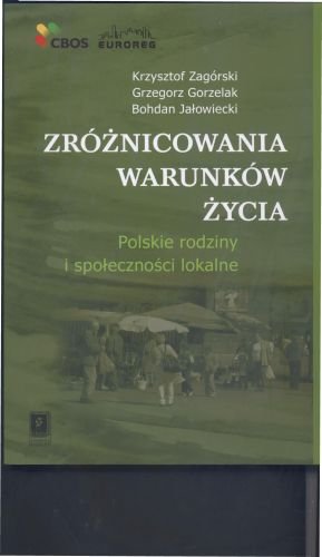 Zróżnicowania Warunków Życia Zagórski Krzysztof, Gorzelak Grzegorz, Jałowiecki Bohdan