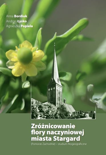 Zróżnicowanie flory naczyniowej miasta Stargard Anna Bordiuk, Łysko Andrzej, Popiela Agnieszka