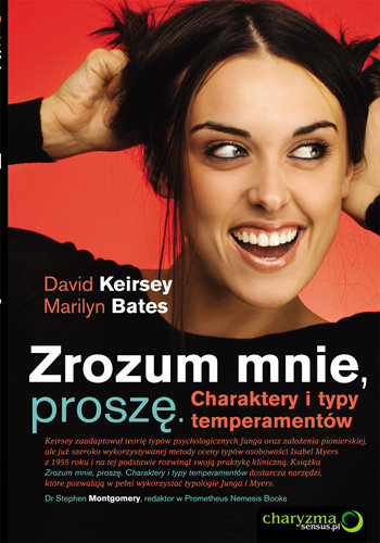 Zrozum mnie, proszę. Charaktery i typy temperamentów Keirsey David, Bates Marilyn