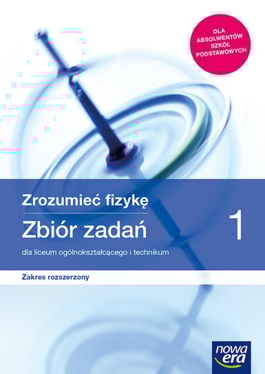Zrozumieć fizykę. Zbiór zadań. Zakres rozszerzony. Klasa 1. Liceum i technikum Mendel Bogdan, Mendel Janusz, Elżbieta Wójtowicz
