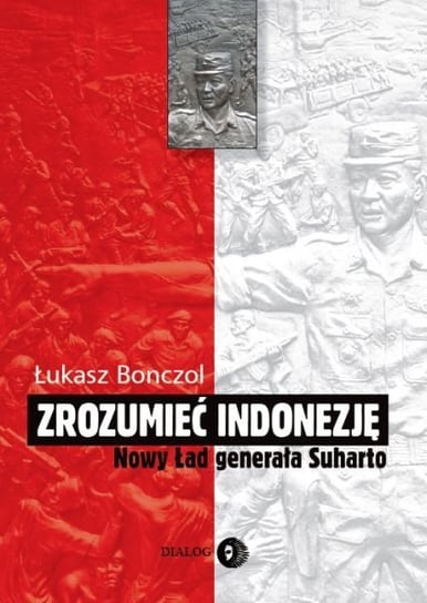 Zrozumieć Indonezję. Nowy ład generała Suharto Bonczol Łukasz