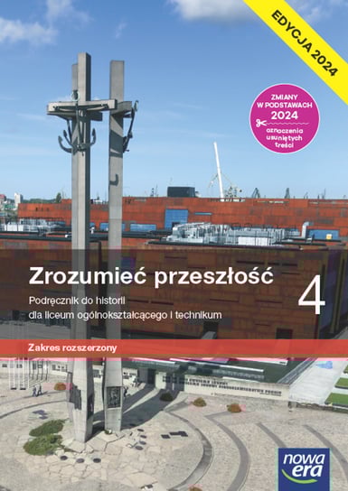 Zrozumieć przeszłość. Historia. Podręcznik. Klasa 4. Zakres rozszerzony. Liceum i technikum. Edycja 2024 Śniegocki Robert, Zielińska Agnieszka