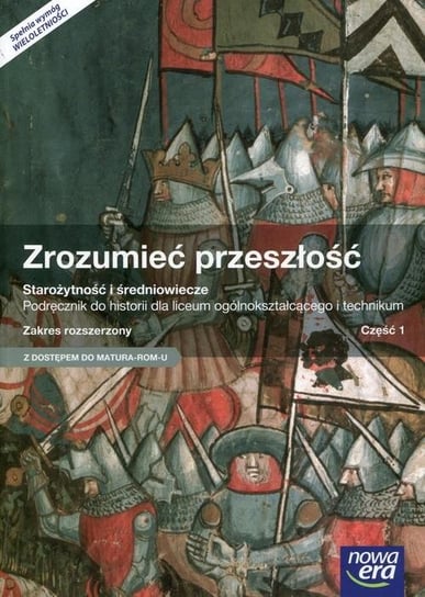 Zrozumieć przeszłość. Klasa 1. Część 1. Podręcznik. Zakres rozszerzony. Szkoła ponadgimnazjalna Kulesza Ryszard, Kowalewski Krzysztof