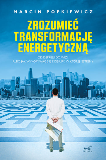 Zrozumieć transformację energetyczną Popkiewicz Marcin