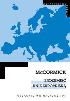 Zrozumieć Unię Europejską McCormick John