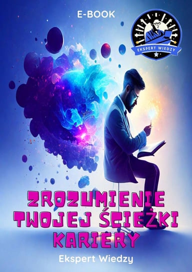 Zrozumienie twojej ścieżki kariery - ebook PDF Ekspert Wiedzy