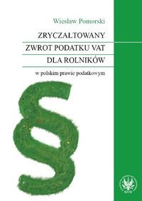 Zryczałtowany zwrot podatku VAT dla rolników w polskim prawie podatkowym Pomorski Wiesław