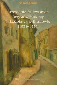 Zrzeszenie Żydowskich artystów malarzy i rzeźbiarzy w Krakowie 1931-1939 Styrna Natasza