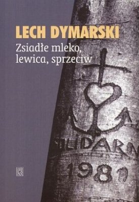 Zsiadłe Mleko, Lewica, Sprzeciw Dymarski Mirosław