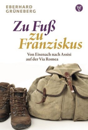 Zu Fuß zu Franziskus Wartburg Verlag