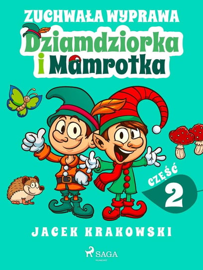 Zuchwała wyprawa Dziamdziorka i Mamrotka Krakowski Jacek