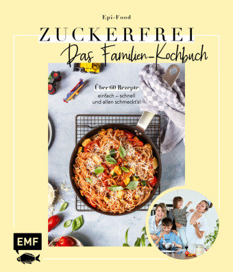 Zuckerfrei - Das Familien-Kochbuch Edition Michael Fischer