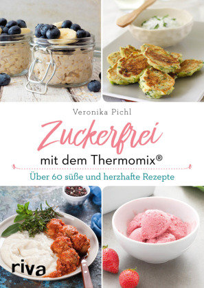 Zuckerfrei mit dem Thermomix® Riva Verlag