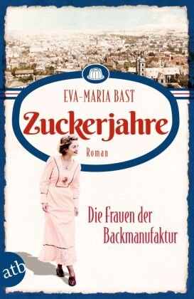 Zuckerjahre - Die Frauen der Backmanufaktur Aufbau Taschenbuch Verlag