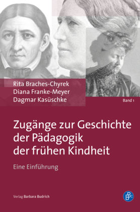 Zugänge zur Geschichte der Pädagogik der frühen Kindheit Verlag Barbara Budrich