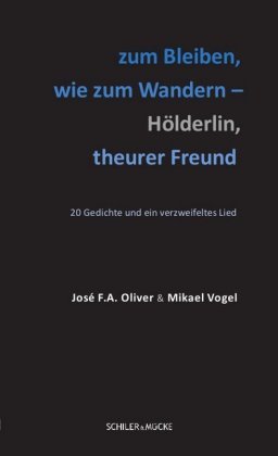 zum Bleiben, wie zum Wandern - Hölderlin, theurer Freund Schiler & Mücke Verlag