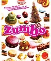Zumbo: Adriano Zumbo's Fantastical Kitchen of Other-Worldly Delights Zumbo Adriano