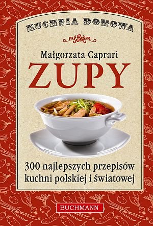 Zupy. Kuchnia domowa Caprari Małgorzata