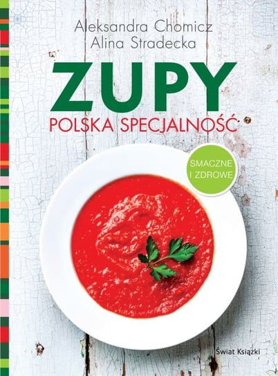 Zupy - polska specjalność Stradecka Alina, Chomicz Aleksandra
