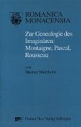 Zur Genealogie des Imaginären: Montaigne, Pascal, Rousseau Maierhofer Martina