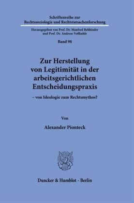 Zur Herstellung von Legitimität in der arbeitsgerichtlichen Entscheidungspraxis Duncker & Humblot