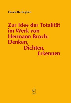 Zur Idee der Totalität im Werk von Hermann Broch: Denken, Dichten, Erkennen iudicium