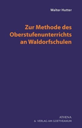 Zur Methode des Oberstufenunterrichts an Waldorfschulen Verlag am Goetheanum