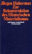 Zur Rekonstruktion des Historischen Materialismus Habermas Jurgen