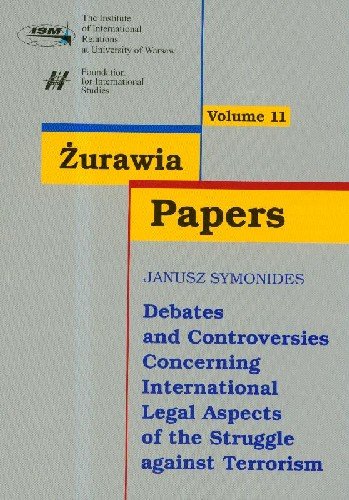 Żurawia Papers 11 Debates and Controversies Concerning International Legal Aspects of the Struggle Against Terrorism Opracowanie zbiorowe