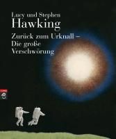 Zurück zum Urknall - Die große Verschwörung Hawking Lucy, Hawking Stephen
