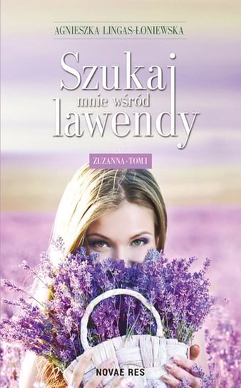 Zuzanna. Szukaj mnie wśród lawendy. Tom 1 Lingas-Łoniewska Agnieszka