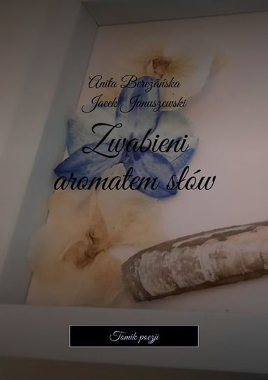 Zwabieni aromatem słów - ebook mobi Anita Bereżańska, Januszewski Jacek