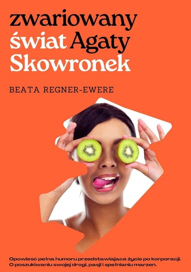 Zwariowany świat Agaty Skowronek Beata Regner-Ewere