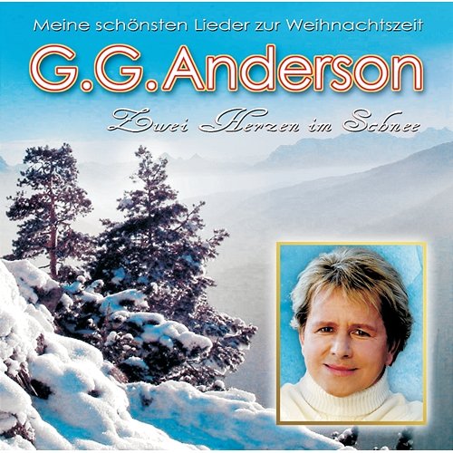 Zwei Herzen im Schnee - Meine schönsten Lieder zur Weihnachtszeit G.G. Anderson