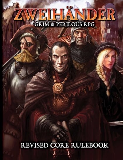 ZweihanderGrim & Perilous RPG: Revised Core Rulebook Daniel Fox