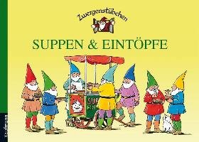 Zwergenstübchen Suppen & Eintöpfe Schuster Elke, Schuster Timo