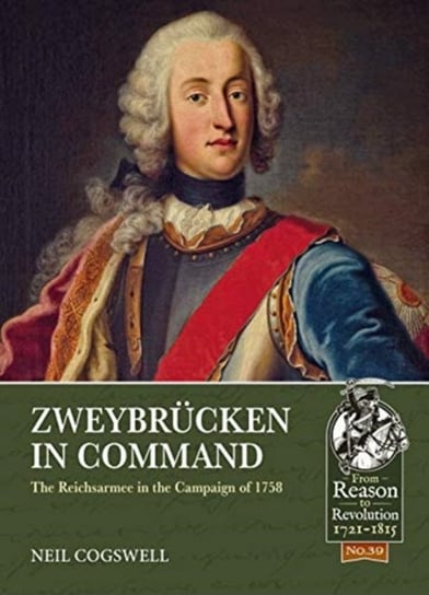 ZweybruCken in Command. The Reichsarmee in the Campaign of 1758 Neil Cogswell