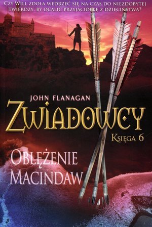 Zwiadowcy. Księga 6. Oblężenie Macindaw Flanagan John