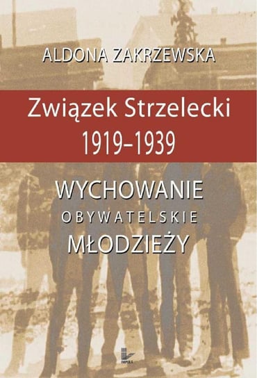 Związek strzelecki 1919-1939 Zakrzewska Aldona