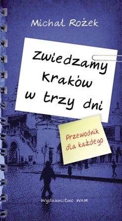 Zwiedzamy Kraków w trzy dni Rożek Michał