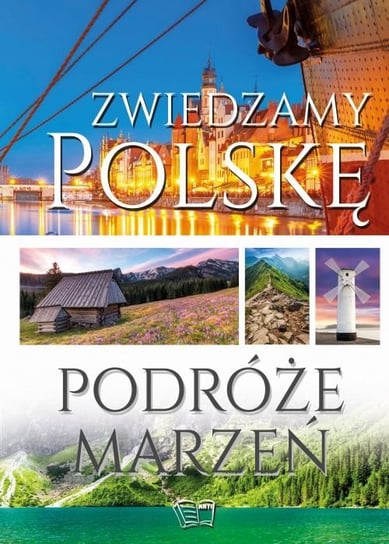 Zwiedzamy Polskę. Podróże marzeń Opracowanie zbiorowe