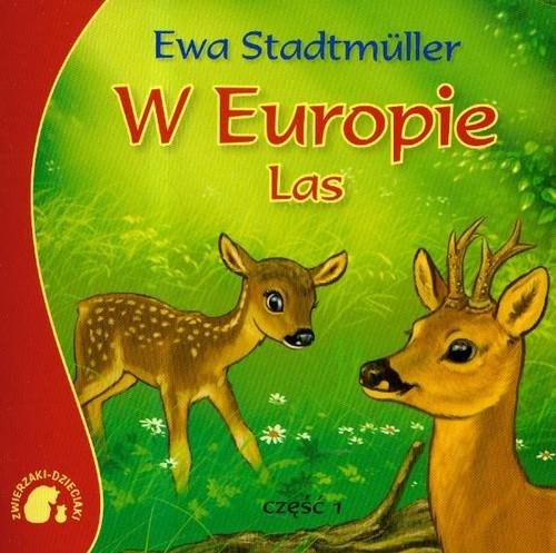 Zwierzaki-dzieciaki. W Europie. Las Ewa Stadtmuller