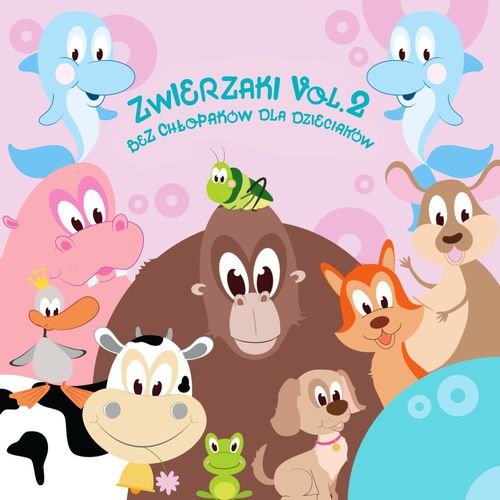 Zwierzaki. Volume 2: Bez chłopaków dla dzieciaków Various Artists