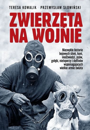 Zwierzęta na wojnie Kowalik Teresa, Słowiński Przemysław