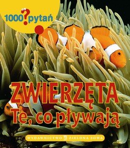 Zwierzęta. Te, co pływają Opracowanie zbiorowe