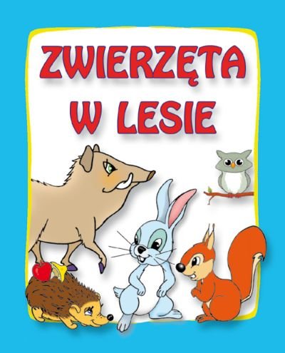 Zwierzęta w lesie. Harmonijki średnie Opracowanie zbiorowe