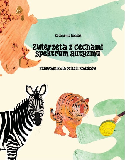 Zwierzęta z cechami  spektrum autyzmu. Przewodnik dla Dzieci i Rodziców Roszak Katarzyna