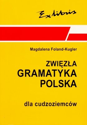 Zwięzła Gramatyka Polska Dla Cudzoziemców Foland-Kugler Magdalena