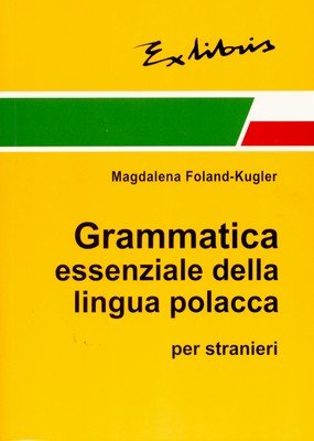 Zwięzła Gramatyka Polska dla Cudzoziemców (Wersja Włoska) Foland-Kugler Magdalena