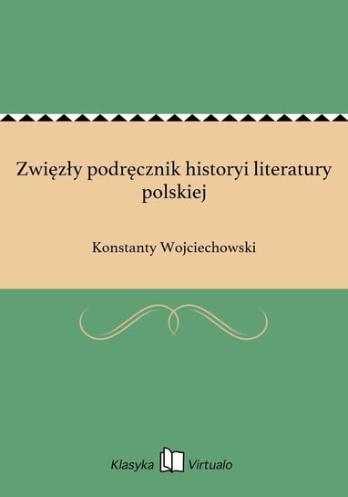 Zwięzły podręcznik historyi literatury polskiej Wojciechowski Konstanty